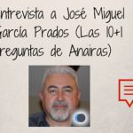 Entrevista a José Miguel García Prados (Las 10+1 preguntas de Anairas)