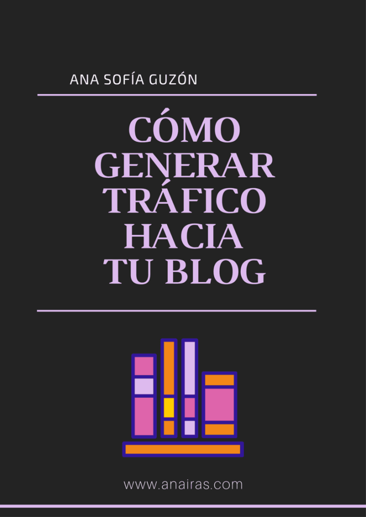 portada-ebook-cómo-generar-tráfico-hacia-tu-blog-anairas.com-Ana-Sofía-Guzón